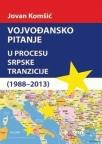Vojvođansko pitanje u procesu srpske tranzicije (1988-2013) Vojvođansko pitanje u procesu srpske tranzicije (1988-2013)