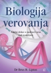 Biologija verovanja: Naučni dokaz o nadmoći uma nad materijom Biologija verovanja: Naučni dokaz o nadmoći uma nad materijom