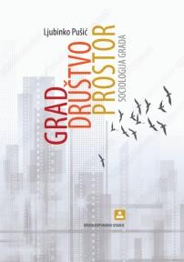 Grad, društvo, prostor: sociologija grada