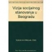 Vizija socijalnog stanovanja u Beogradu Vizija socijalnog stanovanja u Beogradu