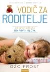 Vodič za roditelje - od prvih koraka do prvih slova Vodič za roditelje - od prvih koraka do prvih slova