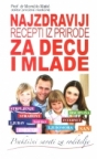 Najzdraviji recepti iz prirode za decu i mlade Najzdraviji recepti iz prirode za decu i mlade