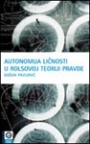 Autonomija ličnosti u Rolsovoj teoriji pravde Autonomija ličnosti u Rolsovoj teoriji pravde