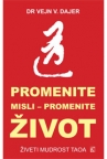 Promenite misli - promenite život: Živeti mudrost Taoa Promenite misli - promenite život: Živeti mudrost Taoa