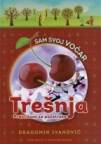 Sam svoj voćar - Trešnja Sam svoj voćar - Trešnja