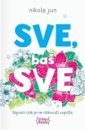 Sve, baš sve Sve, baš sve