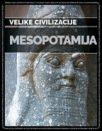 Velike civilizacije: Mesopotamija Velike civilizacije: Mesopotamija
