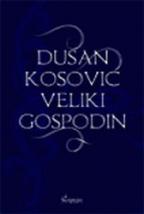 Dušan Kosović, veliki gospodin