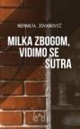 Milka zbogom, vidimo se sutra Milka zbogom, vidimo se sutra