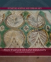 Vizantijsko nasleđe, Processes of Byzantinisation and Serbian Archaeology Vizantijsko nasleđe, Processes of Byzantinisation and Serbian Archaeology