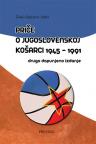 Priče o jugoslovenskoj košarci 1945-1991, drugo dopunjeno izdanje Priče o jugoslovenskoj košarci 1945-1991, drugo dopunjeno izdanje
