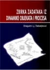 Zbirka zadataka iz dinamike objekata i procesa Zbirka zadataka iz dinamike objekata i procesa
