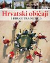 Hrvatski običaji i druge tradicije Hrvatski običaji i druge tradicije