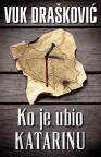 Ko je ubio Katarinu Ko je ubio Katarinu