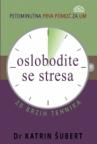 Oslobodite se stresa: 20 brzih tehnika Oslobodite se stresa: 20 brzih tehnika