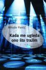 Kada me ugleda ono što tražim Kada me ugleda ono što tražim