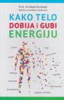 Kako telo dobija i gubi energiju Kako telo dobija i gubi energiju