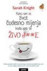 Kako vam se život čudesno mijenja kada vam se živo j**e Kako vam se život čudesno mijenja kada vam se živo j**e