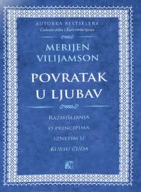 Povratak u ljubav: Razmišljanja o principima iznetim u Kursu čuda