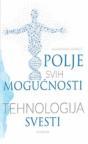 Tehnologija svesti - polje svih mogućnosti Tehnologija svesti - polje svih mogućnosti