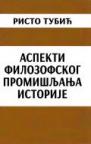 Aspekti filozofskog promišljanja istorije Aspekti filozofskog promišljanja istorije