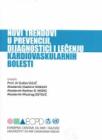 Novi trendovi u prevenciji, dijagnostici i lečenju kardiovaskularnih bolesti Novi trendovi u prevenciji, dijagnostici i lečenju kardiovaskularnih bolesti