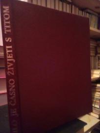 BILO JE CASNO ZIVETI S TITOM