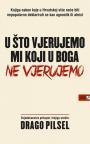 U što vjerujemo mi koji u Boga ne vjerujemo U što vjerujemo mi koji u Boga ne vjerujemo