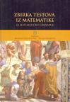 Zbirka testova iz matematike za matematičku gimnaziju Zbirka testova iz matematike za matematičku gimnaziju