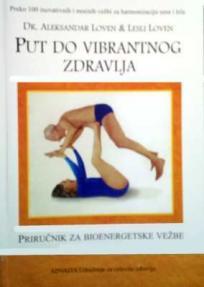 Put do vibrantnog zdravlja: Priručnik za bioenergetske vežbe