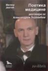 Poetika medicine - razgovori sa Aleksandrom Đurovićem Poetika medicine - razgovori sa Aleksandrom Đurovićem
