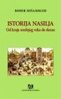 Istorija nasilja - od kraja srednjeg veka do danas Istorija nasilja - od kraja srednjeg veka do danas