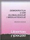 Demokratija u eri globalizacije i medijatizacije Demokratija u eri globalizacije i medijatizacije