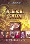 Vladari sveta: Istorija Iluminata Vladari sveta: Istorija Iluminata