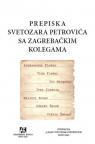 Prepiska Svetozara Petrovića sa zagrebačkim kolegama Prepiska Svetozara Petrovića sa zagrebačkim kolegama
