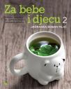 Za bebe i djecu 2 - prirodni pripravci za cjelovitu njegu i očuvanje zdravlja Za bebe i djecu 2 - prirodni pripravci za cjelovitu njegu i očuvanje zdravlja