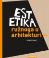 Estetika ružnoga u arhitekturi Estetika ružnoga u arhitekturi