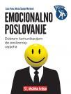 Emocionalno poslovanje: Dobrom komunikacijom do poslovnog uspjeha Emocionalno poslovanje: Dobrom komunikacijom do poslovnog uspjeha