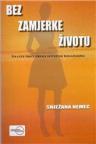Bez zamjerke životu: kratke priče prema istinitim događajima