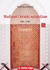 Muslimani i hrvatski nacionalizam 1941. - 1945. Muslimani i hrvatski nacionalizam 1941. - 1945.
