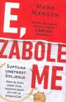 E, zabole me – Suptilna umetnost življenja E, zabole me – Suptilna umetnost življenja