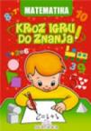 Kroz igru do znanja - Matematika, udžbenik za predškolski uzrast Kroz igru do znanja - Matematika, udžbenik za predškolski uzrast