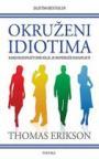 Okruženi idiotima - Kako razumjeti one koje je nemoguće razumjeti Okruženi idiotima - Kako razumjeti one koje je nemoguće razumjeti