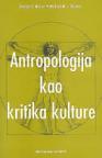Antropologija kao kritika kulture Antropologija kao kritika kulture