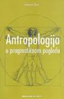 Antropologija u pragmatičnom pogledu Antropologija u pragmatičnom pogledu