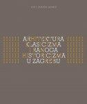 Arhitektura klasicizma i ranoga historicizma u Zagrebu