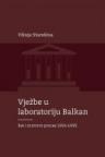 Vježbe u laboratoriju Balkan - Rat i mirovni proces 1991-1995. Vježbe u laboratoriju Balkan - Rat i mirovni proces 1991-1995.