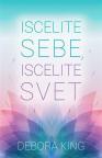 Iscelite sebe, iscelite svet Iscelite sebe, iscelite svet
