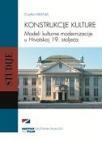 Konstrukcije kulture - Modeli kulturne modernizacije u Hrvatskoj 19. stoljeća Konstrukcije kulture - Modeli kulturne modernizacije u Hrvatskoj 19. stoljeća