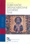 Dubrovačke srednjovjekovne zlatarske teme Dubrovačke srednjovjekovne zlatarske teme
